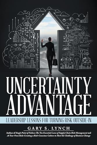 Stock image for Uncertainty Advantage: Leadership Lessons for Turning Risk Outside-In for sale by St Vincent de Paul of Lane County