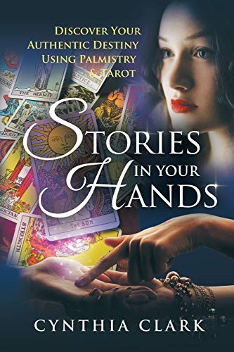 Beispielbild fr Stories in Your Hands : Discover Your Authentic Destiny Using Palmistry and Tarot zum Verkauf von Better World Books