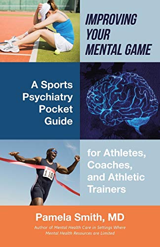 Beispielbild fr Improving Your Mental Game: A Sports Psychiatry Pocket Guide for Athletes, Coaches, and Athletic Trainers zum Verkauf von Chiron Media