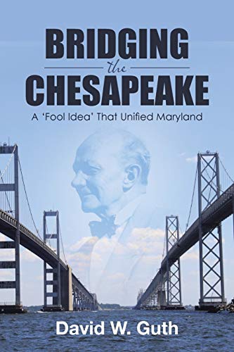 Beispielbild fr Bridging the Chesapeake: A 'Fool Idea' That Unified Maryland zum Verkauf von Chiron Media