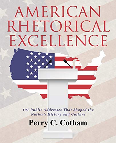 Beispielbild fr American Rhetorical Excellence: 101 Public Addresses That Shaped the Nation's History and Culture zum Verkauf von Chiron Media