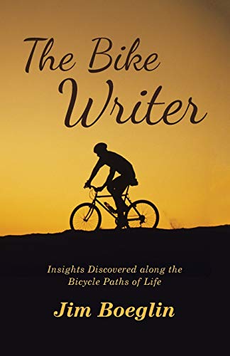 Stock image for The Bike Writer: Insights Discovered along the Bicycle Paths of Life for sale by Chiron Media