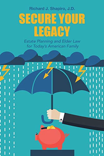 Beispielbild fr Secure Your Legacy: Estate Planning and Elder Law for Today?s American Family zum Verkauf von GF Books, Inc.