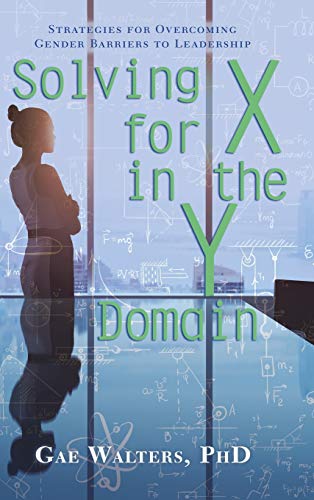 9781480852693: Solving for X in the Y Domain: Strategies for Overcoming Gender Barriers to Leadership