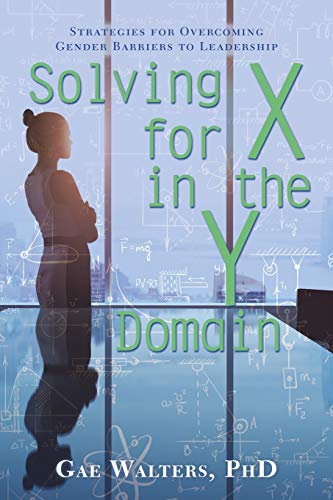 Beispielbild fr Solving for X in the Y Domain: Strategies for Overcoming Gender Barriers to Leadership zum Verkauf von More Than Words