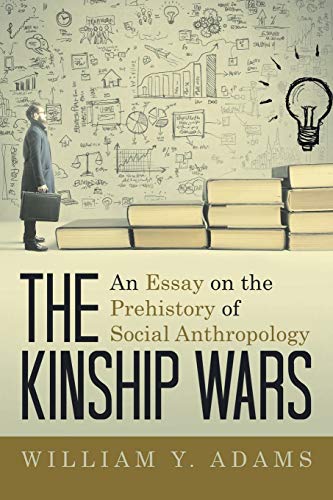 Imagen de archivo de The Kinship Wars: An Essay on the Prehistory of Social Anthropology a la venta por Lucky's Textbooks