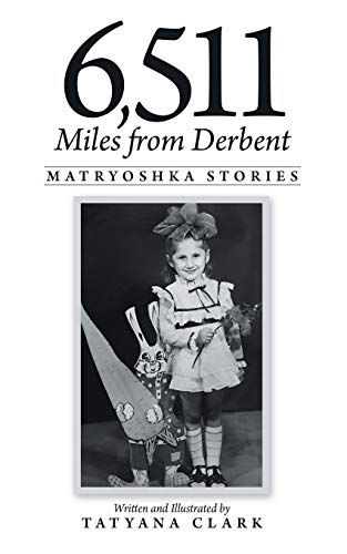 Beispielbild fr 6,511 Miles from Derbent: Matryoshka Stories zum Verkauf von Jenson Books Inc