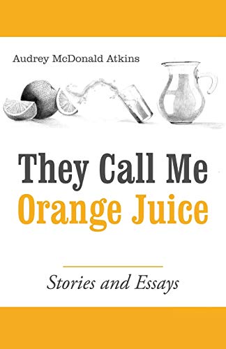 Stock image for They Call Me Orange Juice: Stories and Essays for sale by BooksRun