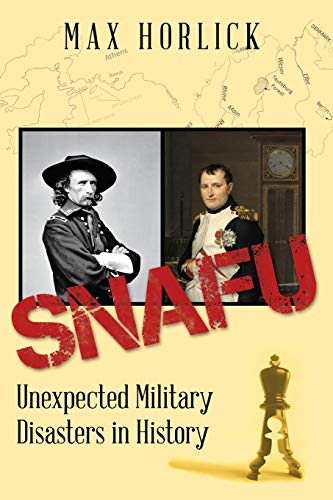 Beispielbild fr Snafu: Unexpected Military Disasters in History zum Verkauf von Wonder Book