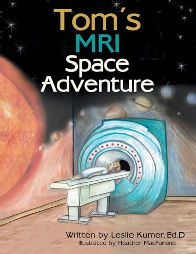 Stock image for Tom  s MRI Space Adventure for sale by ZBK Books