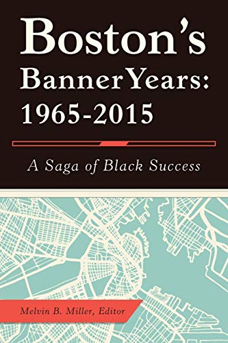 Imagen de archivo de Boston's Banner Years: 1965-2015 : A Saga of Black Success a la venta por Better World Books