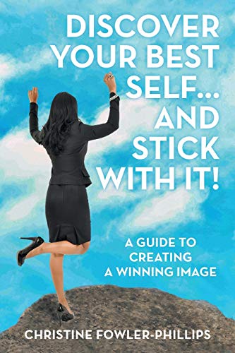 Beispielbild fr Discover Your Best Self . and Stick with It! : A Guide to Creating a Winning Image zum Verkauf von Better World Books