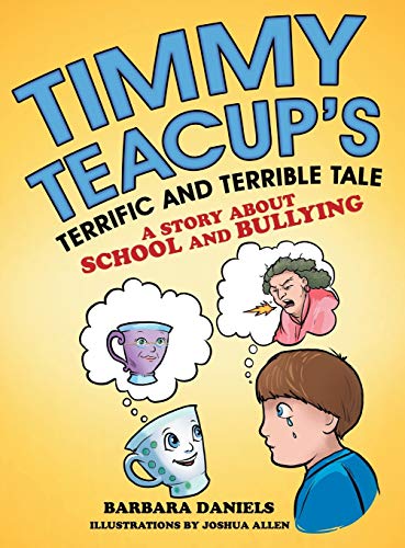 Stock image for Timmy Teacup'S Terrific and Terrible Tale: A Story About School and Bullying for sale by ThriftBooks-Dallas