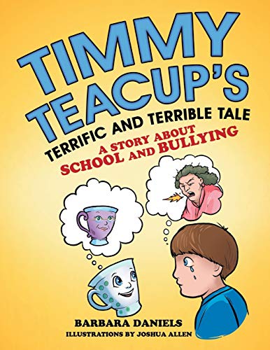 Stock image for Timmy Teacup'S Terrific and Terrible Tale: A Story About School and Bullying for sale by Lucky's Textbooks