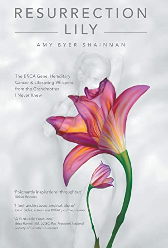 Beispielbild fr Resurrection Lily: The Brca Gene, Hereditary Cancer &amp; Lifesaving Whispers from the Grandmother I Never Knew zum Verkauf von Blackwell's