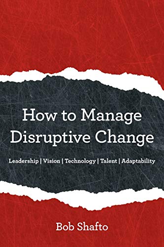 9781480871250: How to Manage Disruptive Change: Adaptability | Leadership | Vision | Technology | Talent