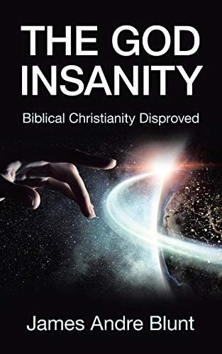 Beispielbild fr The God Insanity: Biblical Christianity Disproved zum Verkauf von Better World Books