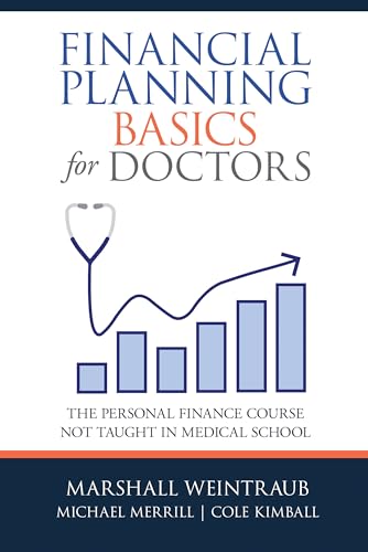 Beispielbild fr Financial Planning Basics for Doctors: The Personal Finance Course Not Taught in Medical School zum Verkauf von ThriftBooks-Atlanta