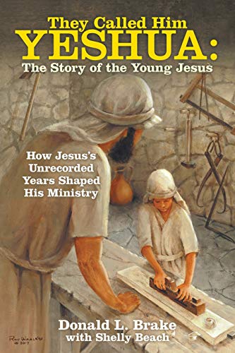 Beispielbild fr They Called Him Yeshua: the Story of the Young Jesus: How Jesus`s Unrecorded Years Shaped His Ministry zum Verkauf von Buchpark