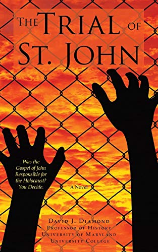 Imagen de archivo de The Trial of St. John: Was the Gospel of John Responsible for the Holocaust? You Decide. a la venta por Open Books