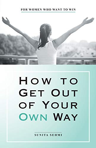 Stock image for How to Get Out of Your Own Way: For Women Who Want to Win for sale by Ammareal