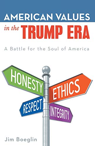 9781480883499: American Values in the Trump Era: A Battle for the Soul of America
