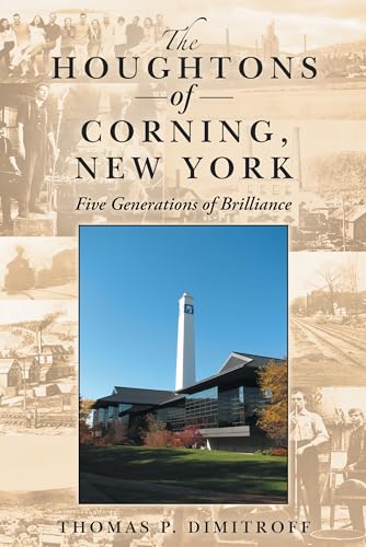 Beispielbild fr The Houghtons of Corning, New York: Five Generations of Brilliance zum Verkauf von Books From California