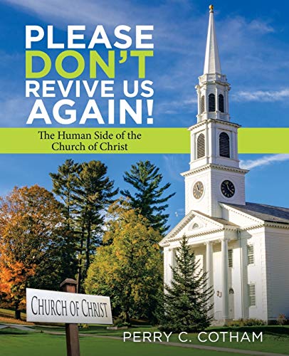 Stock image for Please Don't Revive Us Again!: The Human Side of the Church of Christ for sale by ThriftBooks-Dallas