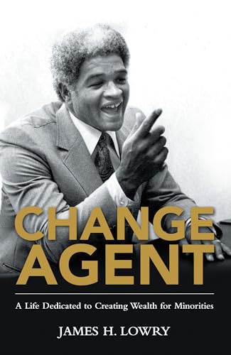 Stock image for Change Agent: A Life Dedicated to Creating Wealth for Minorities for sale by Open Books