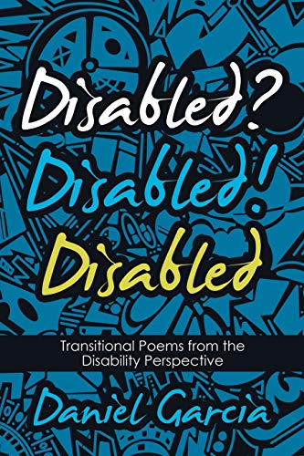 Beispielbild fr Disabled? Disabled! Disabled: Transitional Poems from the Disability Perspective zum Verkauf von Books From California