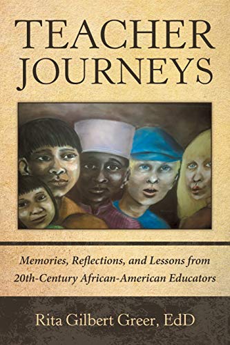 Beispielbild fr Teacher Journeys: Memories, Reflections, and Lessons from 20Th-Century African-American Educators zum Verkauf von Books From California
