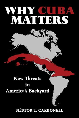 Beispielbild fr Why Cuba Matters: New Threats in America's Backyard zum Verkauf von Irish Booksellers