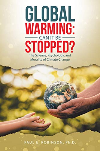 Stock image for Global Warming: Can It Be Stopped? the Science, Psychology, and Morality of Climate Change for sale by Bookmonger.Ltd