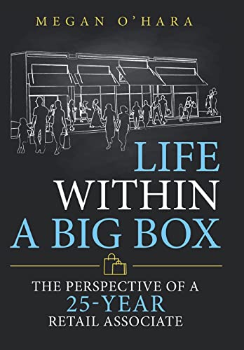 Beispielbild fr Life Within a Big Box: The Perspective of a 25-Year Retail Associate zum Verkauf von Lucky's Textbooks