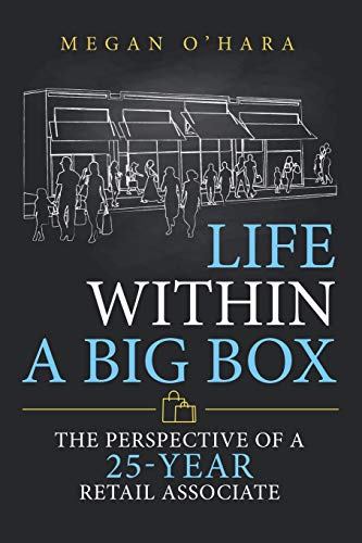 Beispielbild fr Life within a Big Box: The Perspective of a 25-Year Retail Associate zum Verkauf von Lucky's Textbooks