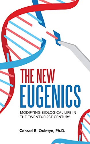 Imagen de archivo de The New Eugenics: Modifying Biological Life in the Twenty-first Century a la venta por Books From California