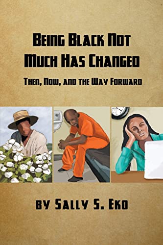 9781480916593: Being Black Not Much Has Changed: Then, Now, and the Way Forward