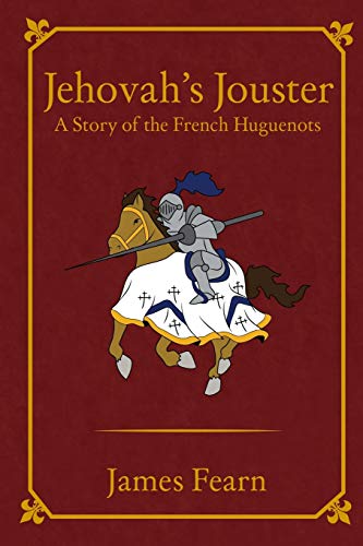 9781480924284: Jehovah's Jouster: A Story of the French Huguenots