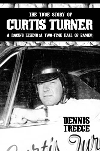 

The True Story of Curtis Turner: A Racing Legend (a Two-Time Hall of Famer)