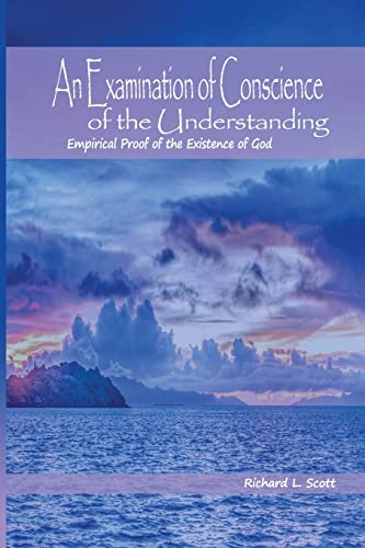 Beispielbild fr An Examination of Conscience of the Understanding: Empirical Proof of the Existence of God zum Verkauf von BooksRun