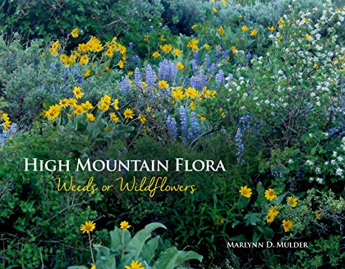 Beispielbild fr High Mountain Flora: Weeds or Wildflowers zum Verkauf von Wonder Book
