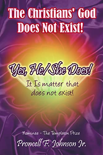 Stock image for The Christians' God Does Not Exist! Yes, He/She Does!: It Is matter that does not exist! for sale by Lucky's Textbooks