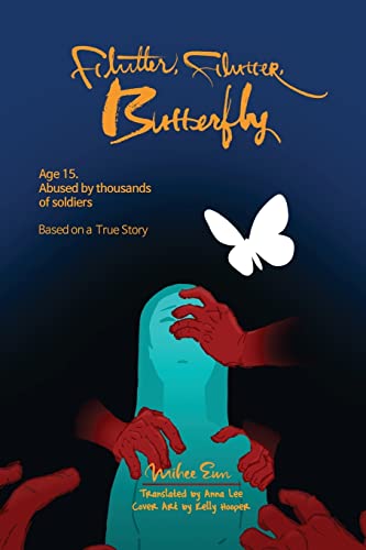 Beispielbild fr Flutter, Flutter, Butterfly : Age 15. Abused by Thousands of Soldiers  Based on a True Story zum Verkauf von Better World Books