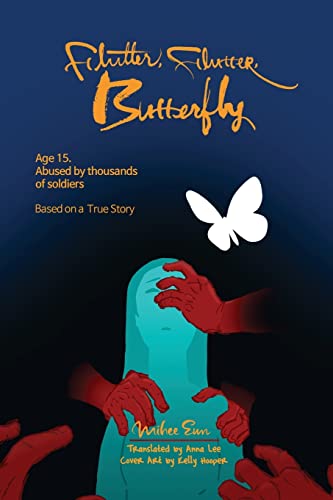 Stock image for Flutter, Flutter, Butterfly : Age 15. Abused by Thousands of Soldiers ¿ Based on a True Story for sale by Better World Books: West