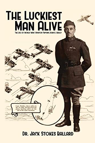 Stock image for The Luckiest Man Alive: The Life of World War I Aviator Captain John H. Hedley for sale by GF Books, Inc.