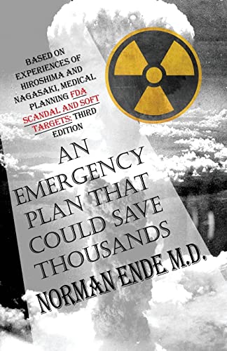 Imagen de archivo de An Emergency Plan That Could Save Thousands: Based on Experiences of Hiroshima and Nagasaki, Medical Planning FDA Scam and Soft Targets: Third Edition a la venta por HPB-Red