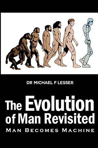 9781480958036: The Evolution of Man Revisited: Man Becomes Machine