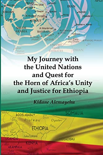 

My Journey with the United Nations and Quest for the Horn of Africa's Unity and Justice for Ethiopia (Paperback or Softback)