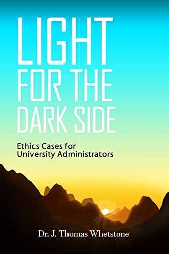 Stock image for Light for the Dark Side: Ethics Cases for University Administrators for sale by ThriftBooks-Dallas