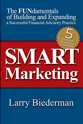Imagen de archivo de SMART Marketing: The FUNdamentals of Building and Expanding a Successful Financial Advisory Practice a la venta por SecondSale